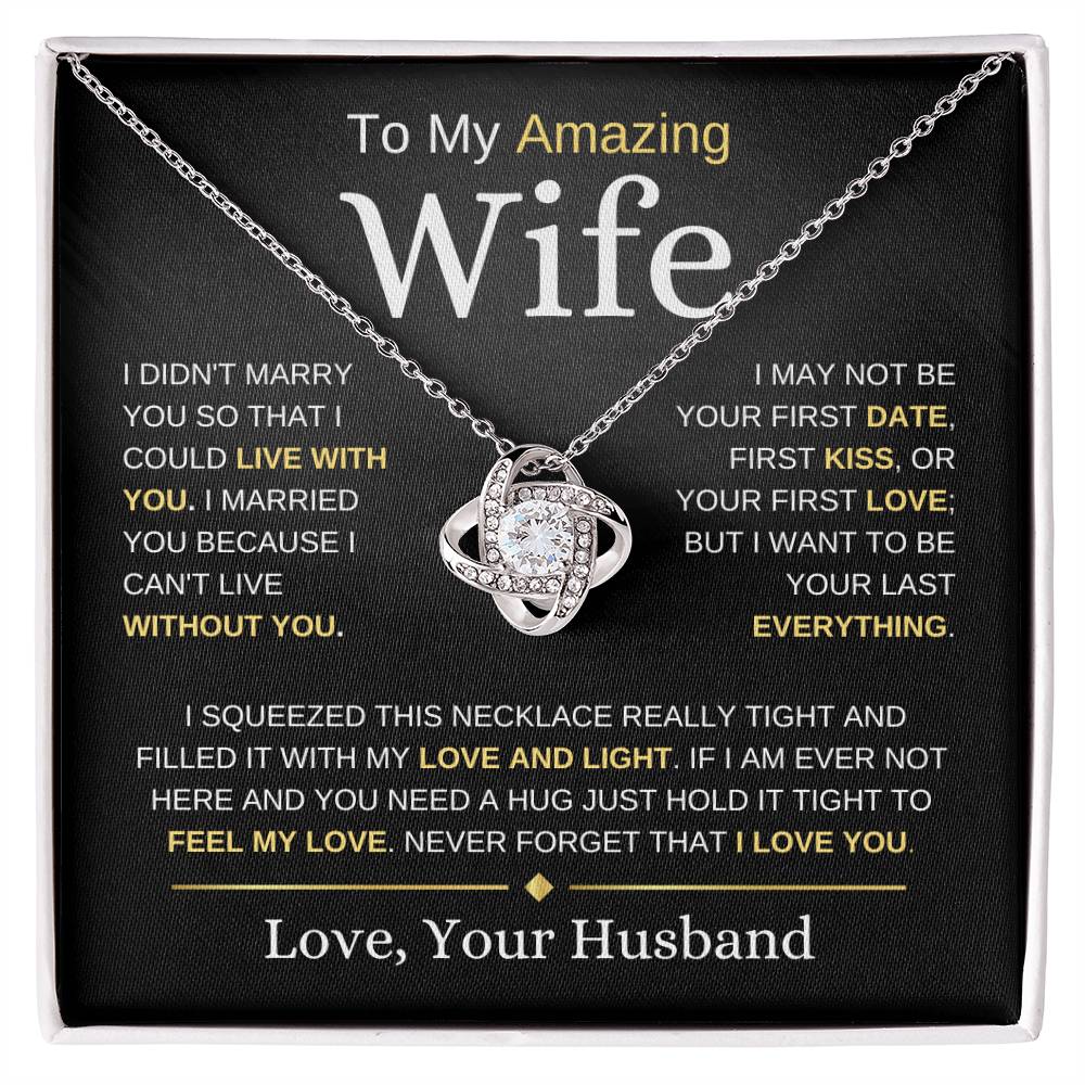 To My Amazing Wife | I Didn't Marry You | Love Knot Necklace