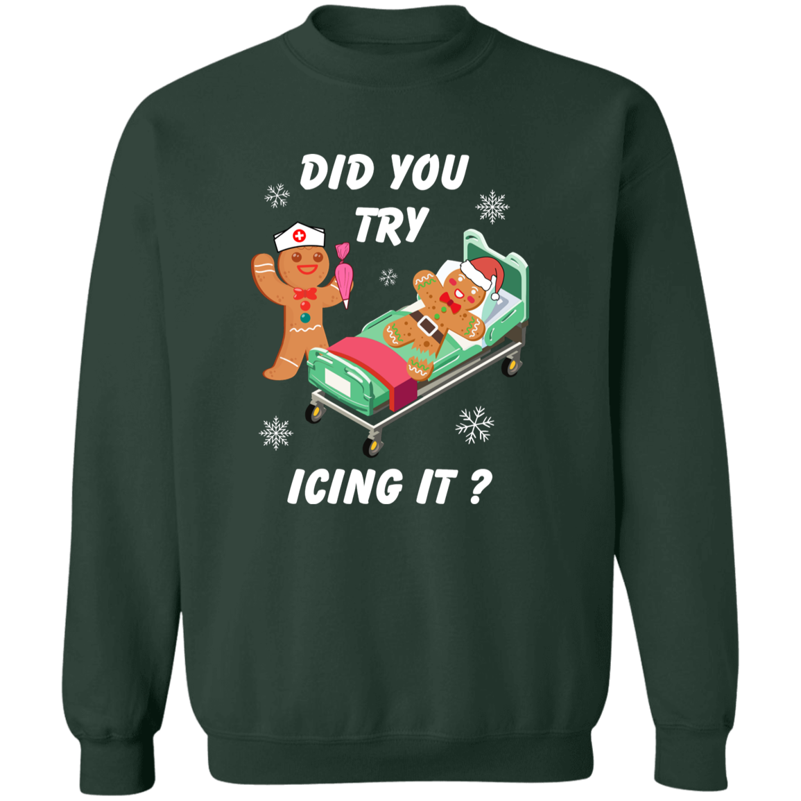 Did You Try Icing It | T-Shirt | Sweatshirt | Hoodie