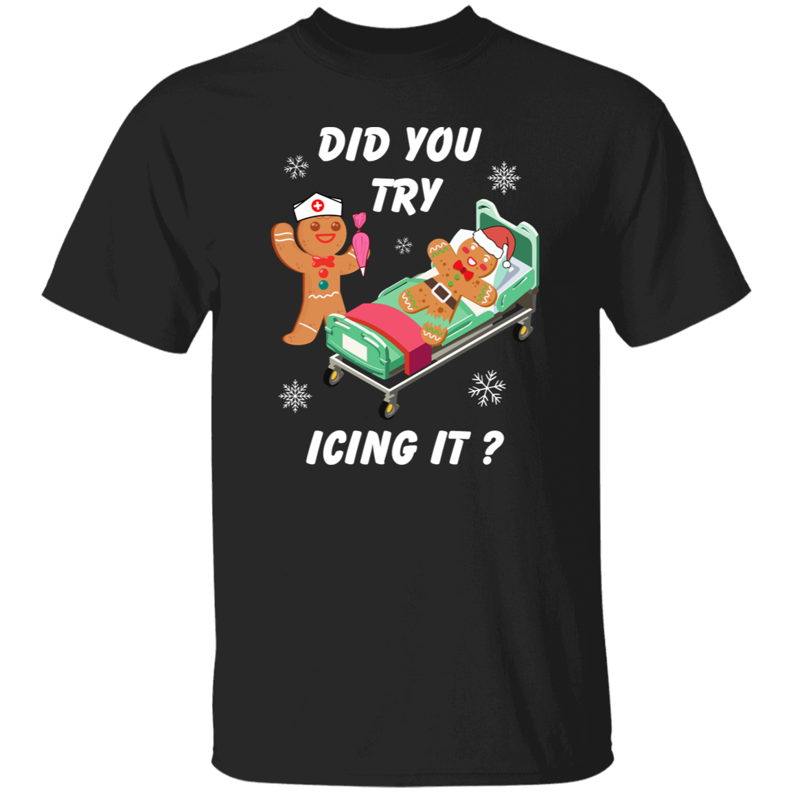 Did You Try Icing It | T-Shirt | Sweatshirt | Hoodie