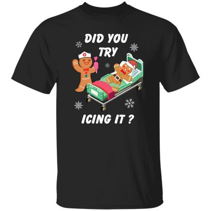 Did You Try Icing It | T-Shirt | Sweatshirt | Hoodie