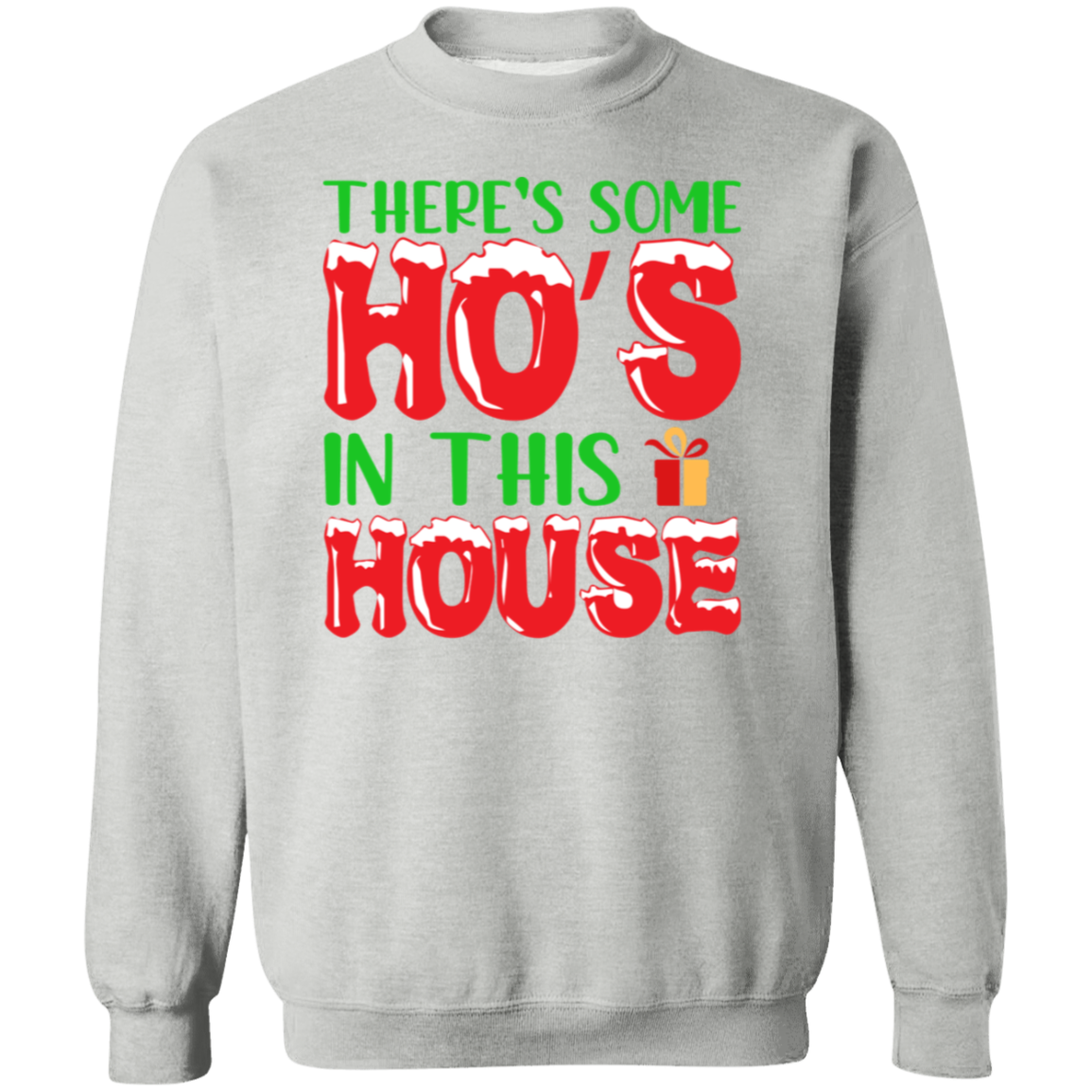 There's Some Ho's In The House | Soft Sweatshirt