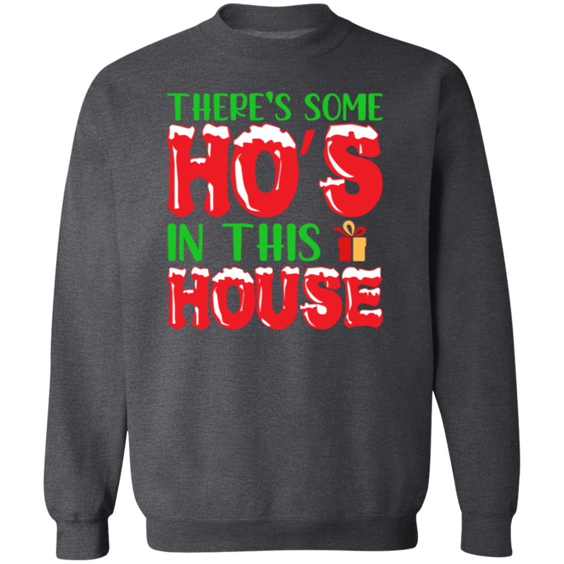 There's Some Ho's In The House | Soft Sweatshirt