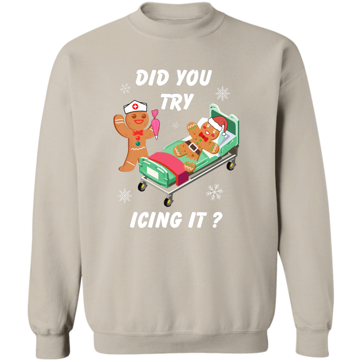 Did You Try Icing It | T-Shirt | Sweatshirt | Hoodie