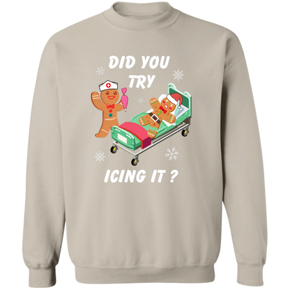 Did You Try Icing It | T-Shirt | Sweatshirt | Hoodie