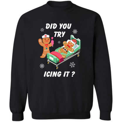 Did You Try Icing It | T-Shirt | Sweatshirt | Hoodie