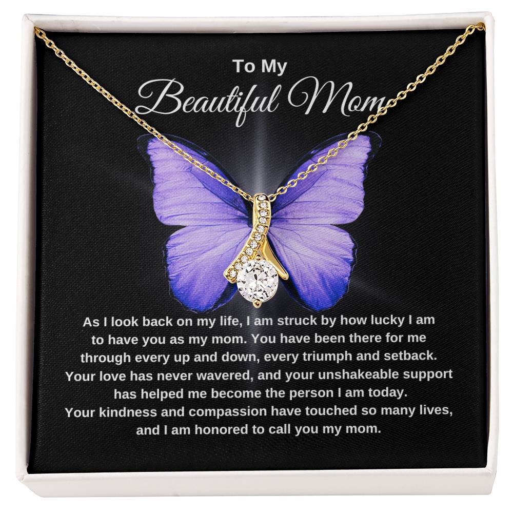 To My Beautiful Mom | Your Love Has Never Wavered | Butterfly Alluring Necklace