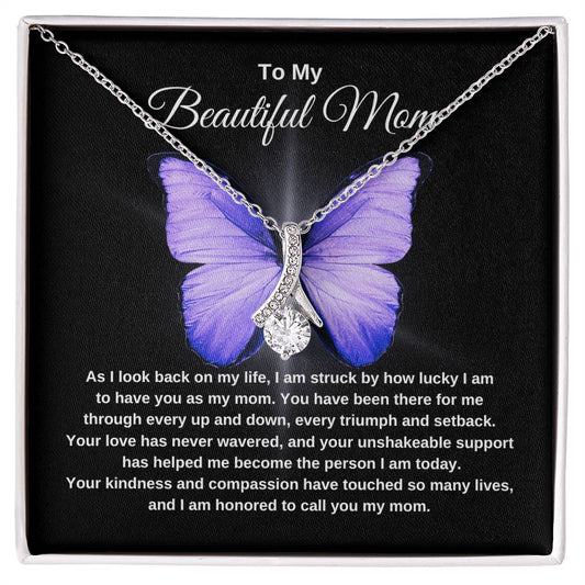 To My Beautiful Mom | Your Love Has Never Wavered | Butterfly Alluring Necklace