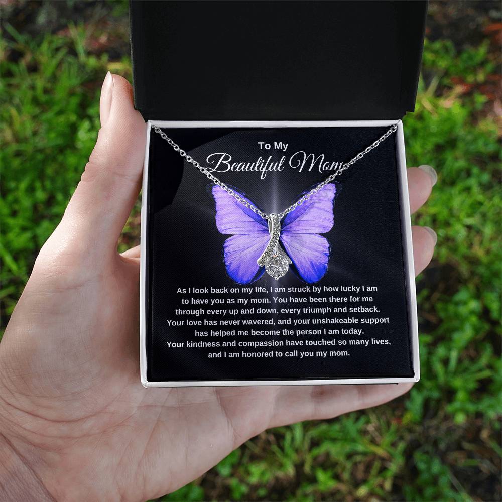 To My Beautiful Mom | Your Love Has Never Wavered | Butterfly Alluring Necklace