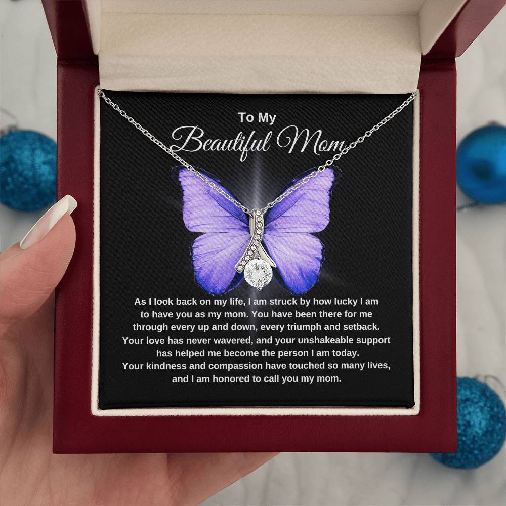 To My Beautiful Mom | Your Love Has Never Wavered | Butterfly Alluring Necklace