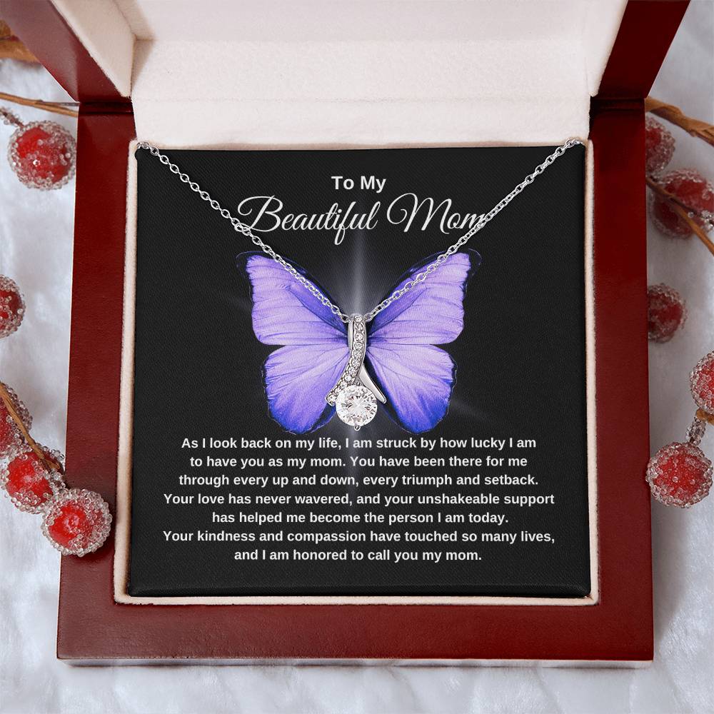 To My Beautiful Mom | Your Love Has Never Wavered | Butterfly Alluring Necklace