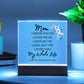 To My Mom | My Whole Life | Square Acrylic