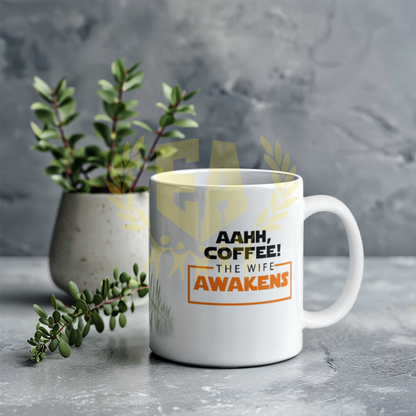 AAAHH Coffee The Wife Awakens | Elevate your coffee experience with our custom-made ceramic mug